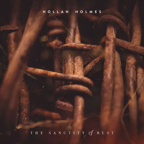 Hollan Holmes - The Sanctity Of Rust (2026)