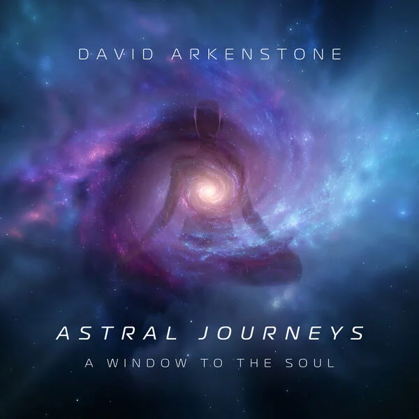 David Arkenstone - Astral Journeys: A Window To The Soul (2026)
