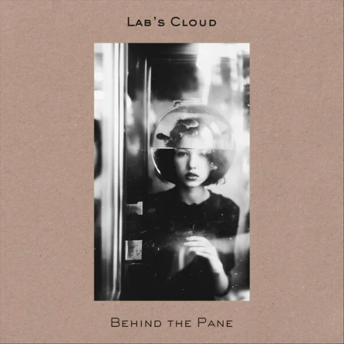 Lab's Cloud - Behind the Pane (2026)