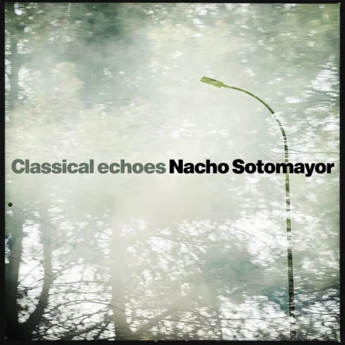 Nacho Sotomayor - Classical Echoes (2026)