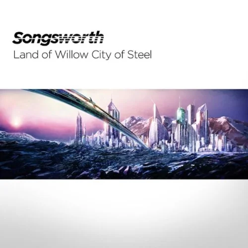 Songsworth - Land of Willow City of Steel (2010)