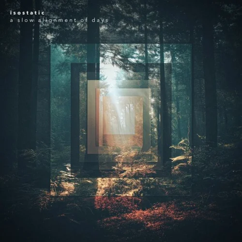 Isostatic - A Slow Alignment of Days (2026)