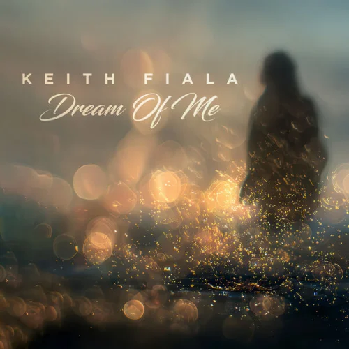 Keith Fiala - Dream Of Me (2026)