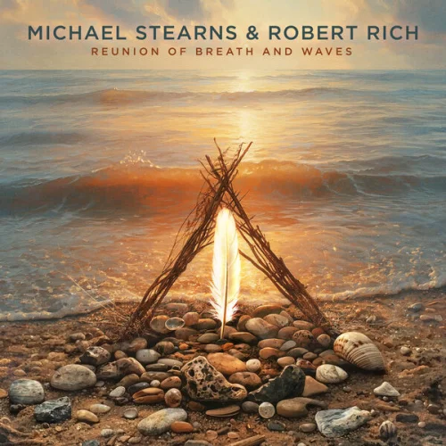 Michael Stearns & Robert Rich - Reunion of Breath and Waves (2026)