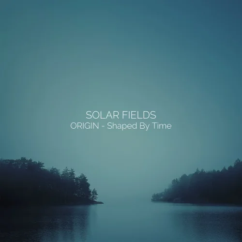 Solar Fields - Origin - Shaped by Time (2026)